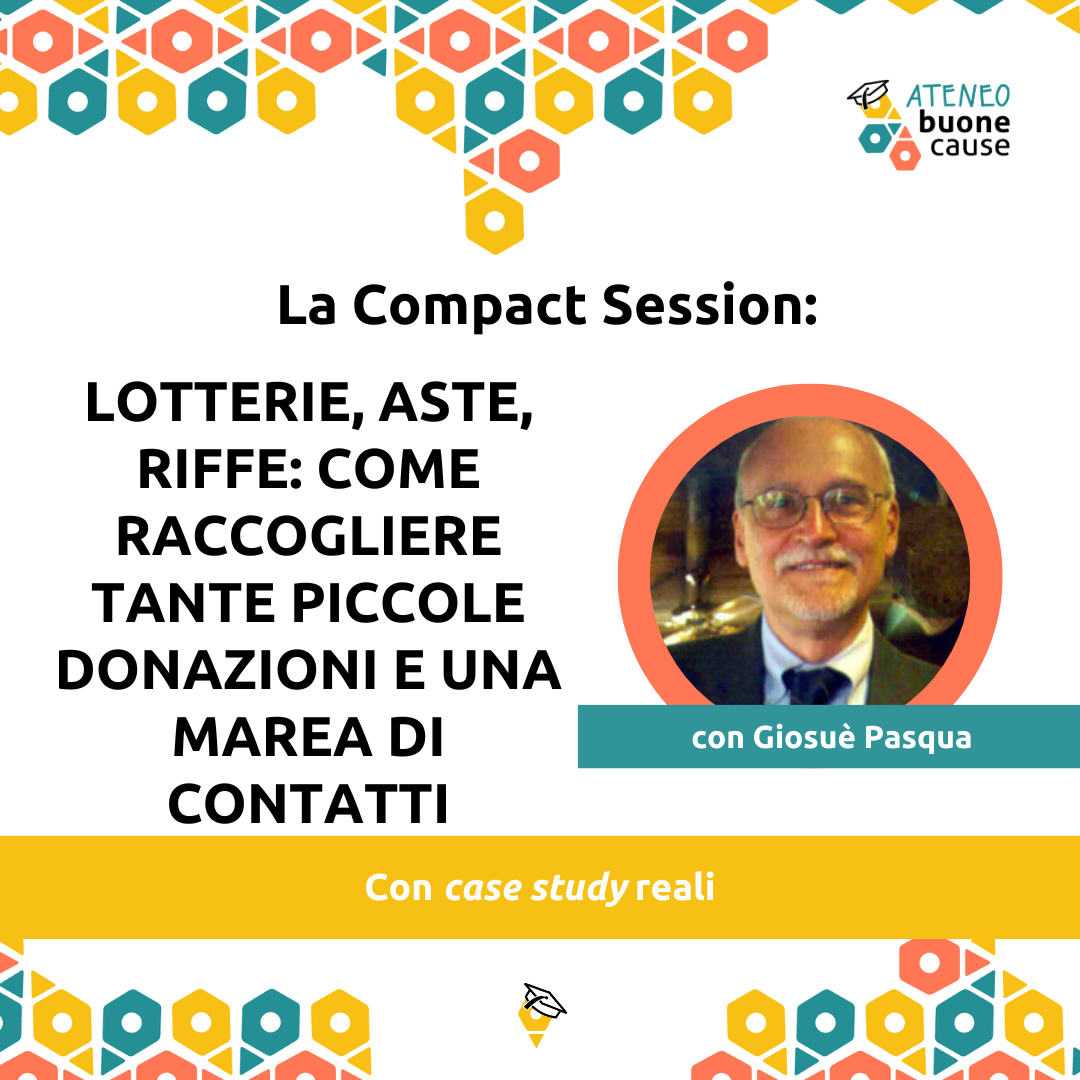 Compact Session: Lotterie, aste, riffe: come raccogliere tante piccole donazioni e una marea di contatti